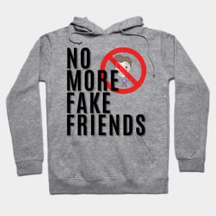 No More Fake Friends Hoodie